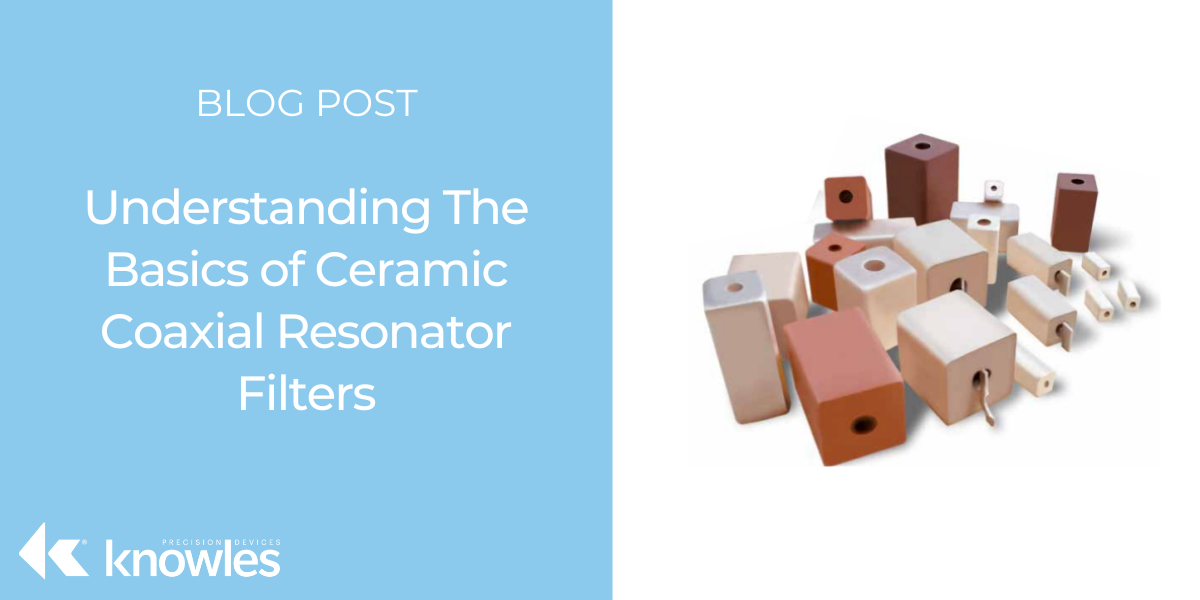 Understanding The Basics of Ceramic Coaxial Resonator Filters